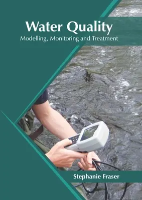 Calitatea apei: Modelare, monitorizare și tratament - Water Quality: Modelling, Monitoring and Treatment