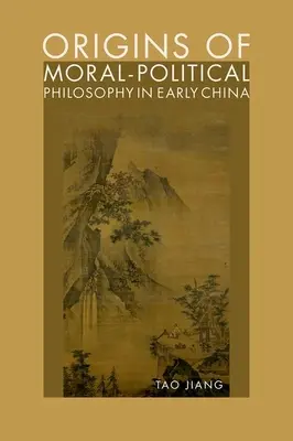 Originile filosofiei moral-politice în China timpurie: Contestarea umanității, a justiției și a libertății personale - Origins of Moral-Political Philosophy in Early China: Contestation of Humaneness, Justice, and Personal Freedom