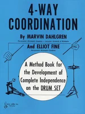 4-Way Coordination: A Method Book for the Development of Complete Independence on the Drum Set (O carte metodică pentru dezvoltarea independenței complete la tobe) - 4-Way Coordination: A Method Book for the Development of Complete Independence on the Drum Set