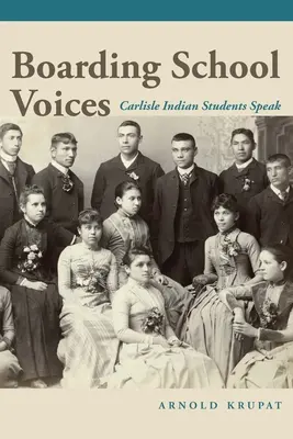 Vocile internatului: Vorbesc elevii școlii indiene Carlisle - Boarding School Voices: Carlisle Indian School Students Speak