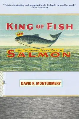 Regele peștilor: Cursa de o mie de ani a somonului (King of Fish: The Thousand-Year Run of Salmon) - King of Fish: The Thousand-Year Run of Salmon