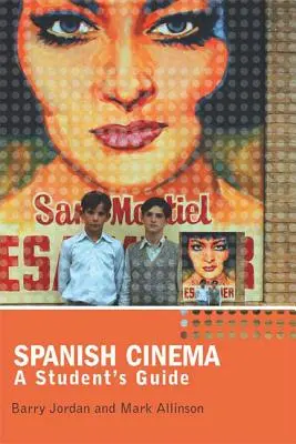 Cinema spaniol: Ghidul studentului - Spanish Cinema: A Student's Guide