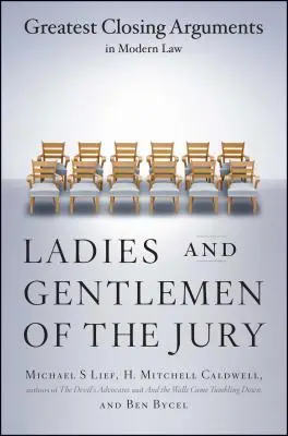Doamnelor și domnilor jurați: Greatest Closing Arguments in Modern Law - Ladies and Gentlemen of the Jury: Greatest Closing Arguments in Modern Law