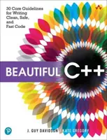 Beautiful C++: 30 de linii directoare de bază pentru scrierea unui cod curat, sigur și rapid - Beautiful C++: 30 Core Guidelines for Writing Clean, Safe, and Fast Code