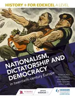 Istorie+ pentru Edexcel A Level: Naționalism, dictatură și democrație în Europa secolului XX - History+ for Edexcel A Level: Nationalism, dictatorship and democracy in twentieth-century Europe