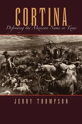 Cortina: Apărarea numelui mexican în Texas - Cortina: Defending the Mexican Name in Texas