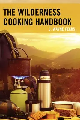 Manualul de gătit în sălbăticie - The Wilderness Cooking Handbook