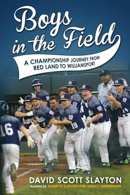 Boys in the Field (Băieți pe teren): O călătorie în campionat de la Red Land la Williamsport - Boys in the Field: A Championship Journey from Red Land to Williamsport