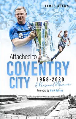 Atașat la Coventry City: A Personal Memoir - Attached to Coventry City: A Personal Memoir