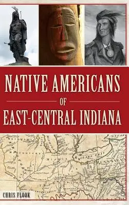 Nativii americani din partea central-estică a statului Indiana - Native Americans of East-Central Indiana
