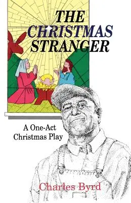 Străinul de Crăciun: O piesă de Crăciun într-un act - The Christmas Stranger: A One-Act Christmas Play