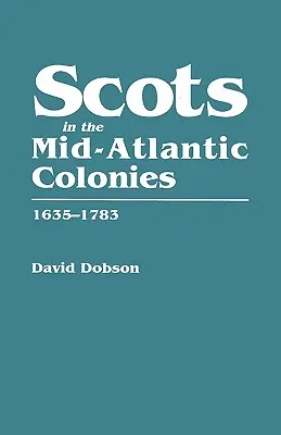 Scoțienii în coloniile din mijlocul Atlanticului, 1635-1783 - Scots in the Mid-Atlantic Colonies, 1635-1783