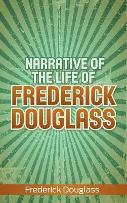 Narațiunea vieții lui Frederick Douglass - Narrative of the Life of Frederick Douglass