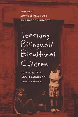 Predarea copiilor bilingvi/biculturali: Profesorii vorbesc despre limbă și învățare - Teaching Bilingual/Bicultural Children: Teachers Talk about Language and Learning