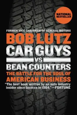 Car Guys vs. Bean Counters: Bătălia pentru sufletul afacerilor americane (The Battle for the Soul of American Business) - Car Guys vs. Bean Counters: The Battle for the Soul of American Business