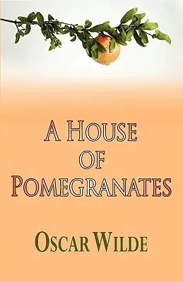 O casă de rodii (A House of Pomegranates) - A House of Pomegranates