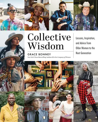 Înțelepciune colectivă: Lecții, inspirație și sfaturi de la femei de peste 50 de ani - Collective Wisdom: Lessons, Inspiration, and Advice from Women Over 50