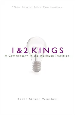 Nbbc, 1 & 2 Kings: Un comentariu în tradiția wesleyană - Nbbc, 1 & 2 Kings: A Commentary in the Wesleyan Tradition