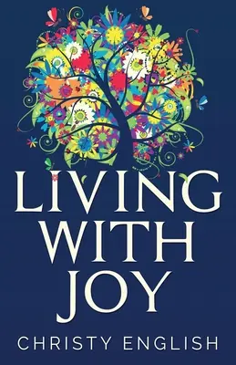 Trăind cu bucurie: O scurtă călătorie a sufletului - Living With Joy: A Short Journey of the Soul