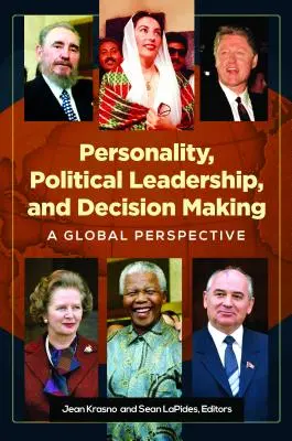Personalitatea, conducerea politică și luarea deciziilor: O perspectivă globală - Personality, Political Leadership, and Decision Making: A Global Perspective