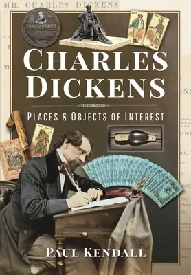 Charles Dickens: Locuri și obiecte de interes - Charles Dickens: Places and Objects of Interest
