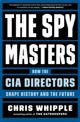 The Spymasters: Cum directorii CIA modelează istoria și viitorul - The Spymasters: How the CIA Directors Shape History and the Future