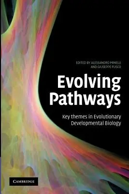 Căi evolutive: Teme-cheie în biologia evolutivă a dezvoltării - Evolving Pathways: Key Themes in Evolutionary Developmental Biology
