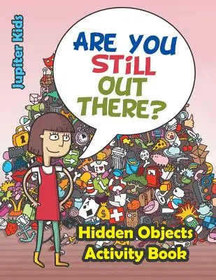 Ești încă acolo? Hidden Objects Activity Book - Are You Still Out There? Hidden Objects Activity Book
