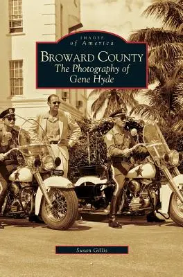 Broward County: Fotografiile lui Gene Hyde - Broward County: The Photography of Gene Hyde