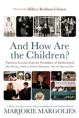 Și cum sunt copiii? Timeless Lessons from the Frontlines of Motherhood - And How Are the Children?: Timeless Lessons from the Frontlines of Motherhood