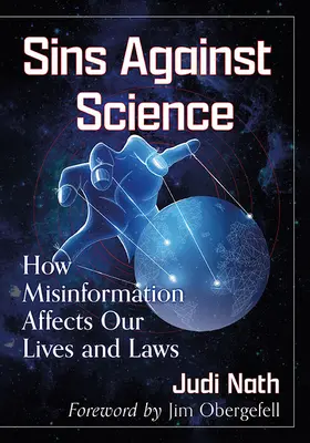 Păcate împotriva științei: Cum ne influențează dezinformarea viețile și legile noastre - Sins Against Science: How Misinformation Affects Our Lives and Laws