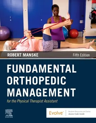 Management ortopedic fundamental pentru asistentul kinetoterapeut - Fundamental Orthopedic Management for the Physical Therapist Assistant