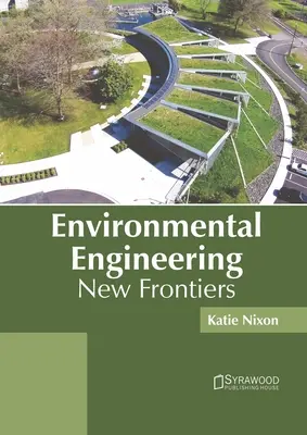Ingineria mediului: Noi frontiere - Environmental Engineering: New Frontiers