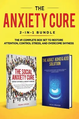 The Anxiety Cure: 2-in-1 Bundle: Cura anxietății sociale + Soluția ADHD & ADD pentru adulți - Setul complet #1 pentru a restabili atenția, controlul - The Anxiety Cure: 2-in-1 Bundle: Social Anxiety Cure + Adult ADHD & ADD Solution - The #1 Complete Box Set to Restore Attention, Control