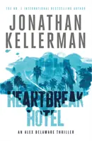 Heartbreak Hotel (seria Alex Delaware, Cartea 32) - Un thriller psihologic întortocheat - Heartbreak Hotel (Alex Delaware series, Book 32) - A twisting psychological thriller