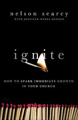 Ignite: Cum să declanșați o creștere imediată în biserica dumneavoastră - Ignite: How to Spark Immediate Growth in Your Church