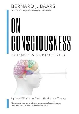 Despre conștiență: Știință și subiectivitate - lucrări actualizate privind teoria spațiului de lucru global - On Consciousness: Science & Subjectivity - Updated Works on Global Workspace Theory