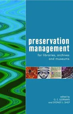 Managementul conservării pentru biblioteci, arhive și muzee - Preservation Management for Libraries, Archives and Museums