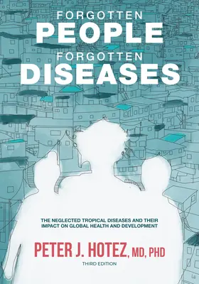 Oameni uitați, boli uitate: Bolile tropicale neglijate și impactul lor asupra sănătății și dezvoltării globale - Forgotten People, Forgotten Diseases: The Neglected Tropical Diseases and Their Impact on Global Health and Development