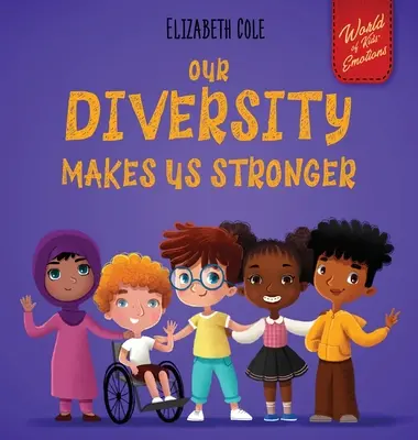 Diversitatea noastră ne face mai puternici: Social Emotional Book for Kids about Diversity and Kindness (Carte pentru copii, băieți și fete) - Our Diversity Makes Us Stronger: Social Emotional Book for Kids about Diversity and Kindness (Children's Book for Boys and Girls)