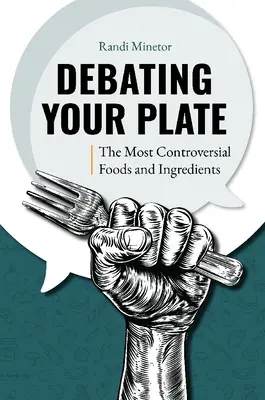 Dezbaterea farfuriei dvs: Cele mai controversate alimente și ingrediente - Debating Your Plate: The Most Controversial Foods and Ingredients