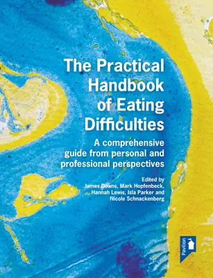 Manualul practic al dificultăților alimentare: Un ghid cuprinzător din perspective personale și profesionale - The Practical Handbook of Eating Difficulties: A Comprehensive Guide from Personal and Professional Perspectives