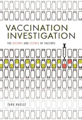 Investigarea vaccinării: Istoria și știința vaccinurilor (The History and Science of Vaccines) - Vaccination Investigation: The History and Science of Vaccines