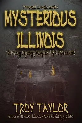 Misteriosul Illinois - Mysterious Illinois