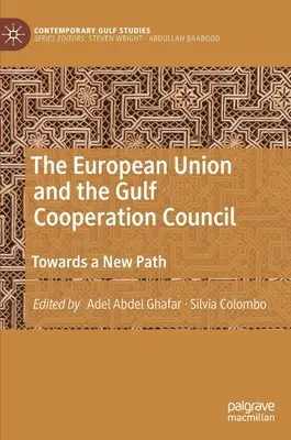 Uniunea Europeană și Consiliul de Cooperare al Golfului: Către o nouă cale - The European Union and the Gulf Cooperation Council: Towards a New Path