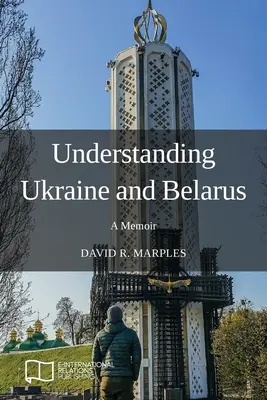 Înțelegerea Ucrainei și Belarusului: un memoriu - Understanding Ukraine and Belarus: A Memoir