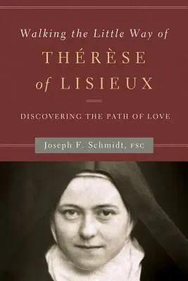 Mersul pe Mica Cale a Teresei de Lisieux: Descoperirea căii iubirii - Walking the Little Way of Therese of Lisieux: Discovering the Path of Love