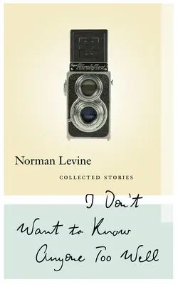 Nu vreau să cunosc pe nimeni prea bine: Collected Stories - I Don't Want to Know Anyone Too Well: Collected Stories
