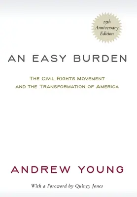 O povară ușoară: Mișcarea pentru drepturile civile și transformarea Americii (Ediția a 25-a aniversară) - An Easy Burden: The Civil Rights Movement and the Transformation of America (25th Anniversary Edition)