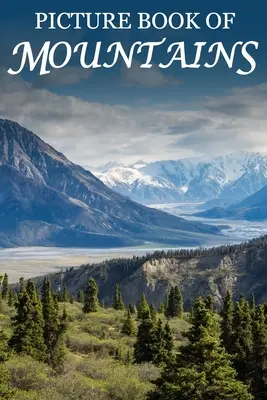 Carte ilustrată de munți: Pentru seniori cu demență, pierdere de memorie sau confuzie (fără text) - Picture Book of Mountains: For Seniors with Dementia, Memory Loss, or Confusion (No Text)